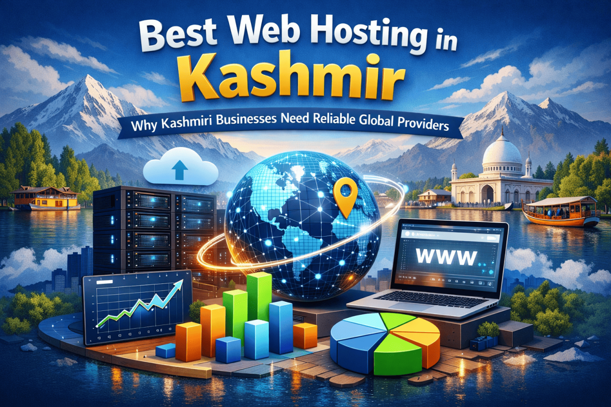 Best Web Hosting in Kashmir: Why Kashmiri Businesses Need Reliable Global Providers